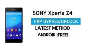 Sony Xperia Z4 FRP Bypass - Déverrouiller le verrouillage Gmail Android 7.0 sans PC