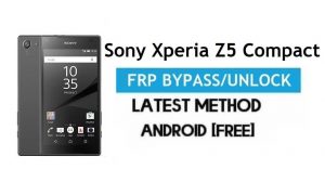 Sony Xperia Z5 Compact FRP Bypass – Sblocca il blocco Gmail Android 7.1.1