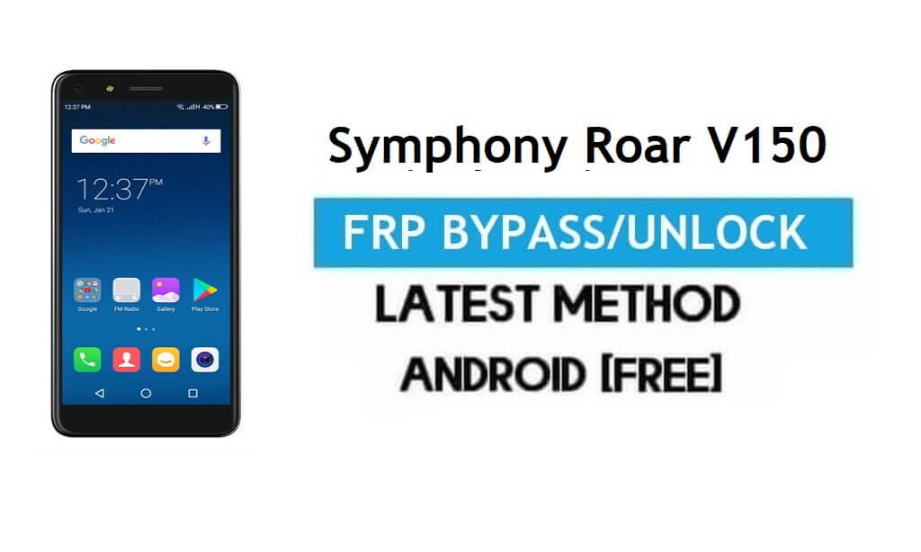 Symphony Roar V150 FRP Bypass – Desbloquear Gmail Lock Android 7.0 grátis
