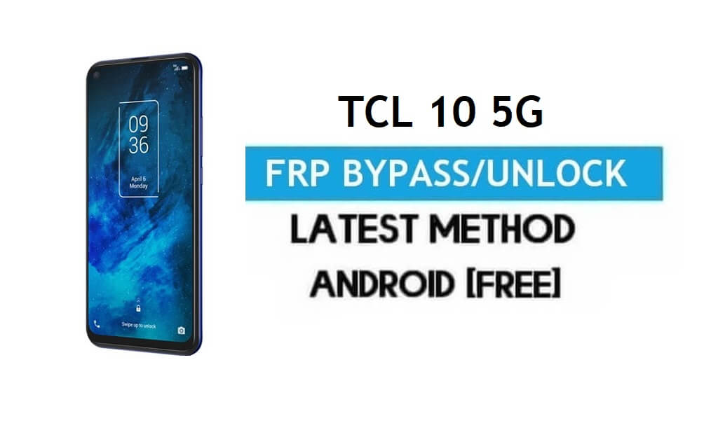 TCL 10 5G FRP Bypass Android 11 – Entsperren Sie die Gmail-Verifizierung ohne PC