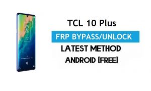 TCL 10 Plus FRP Bypass Android 10 – Desbloqueie o bloqueio do Gmail [sem PC]