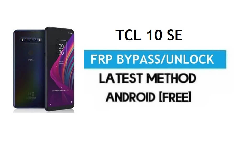 TCL 10 SE FRP Bypass Android 10 - Desbloquear el bloqueo de Gmail [Sin PC]