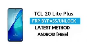 TCL 20 Lite Plus FRP Bypass Android 11 – Desbloqueie o bloqueio do Gmail [sem PC