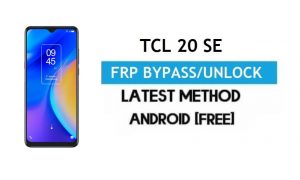 TCL 20 SE FRP Bypass Android 11 R – Unlock Gmail Lock [Without PC]