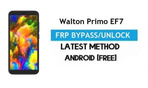 Walton Primo EF7 FRP Bypass – Gmail Kilidinin Kilidini Aç Android 7 PC olmadan