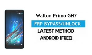 Walton Primo GH7 FRP Bypass – Déverrouiller Gmail Lock Android 7.0 sans PC