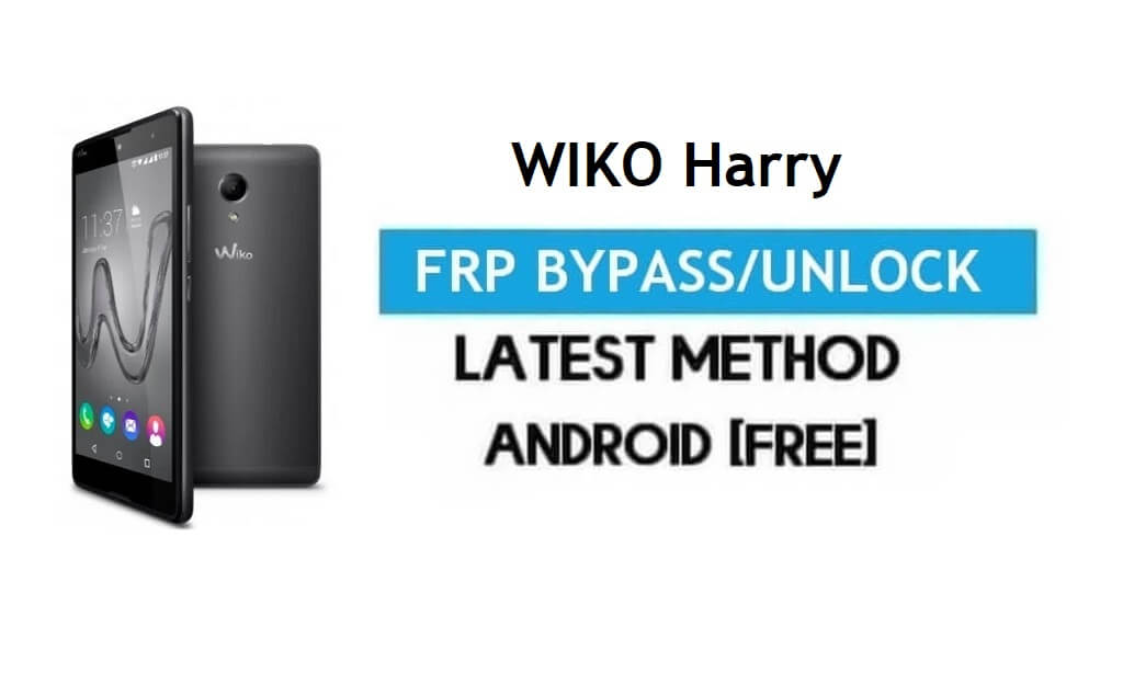 Wiko Harry FRP Bypass – Déverrouiller Gmail Lock Android 7.0 sans PC