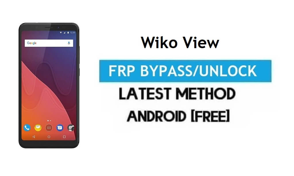Wiko View FRP Bypass - Déverrouiller Gmail Lock Android 7.1 sans PC