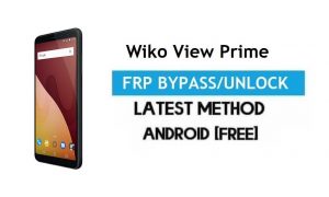Wiko View Prime FRP Bypass - Déverrouiller Gmail Lock Android 7.1 [Pas de PC]