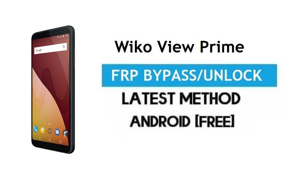 Wiko View Prime FRP Bypass – فتح قفل Gmail لنظام Android 7.1 [بدون جهاز كمبيوتر]