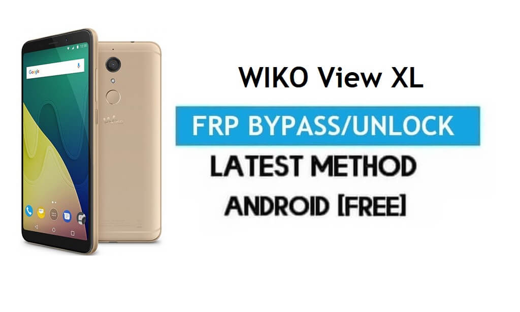 Wiko View XL FRP Bypass - Déverrouiller Gmail Lock Android 7.1 sans PC