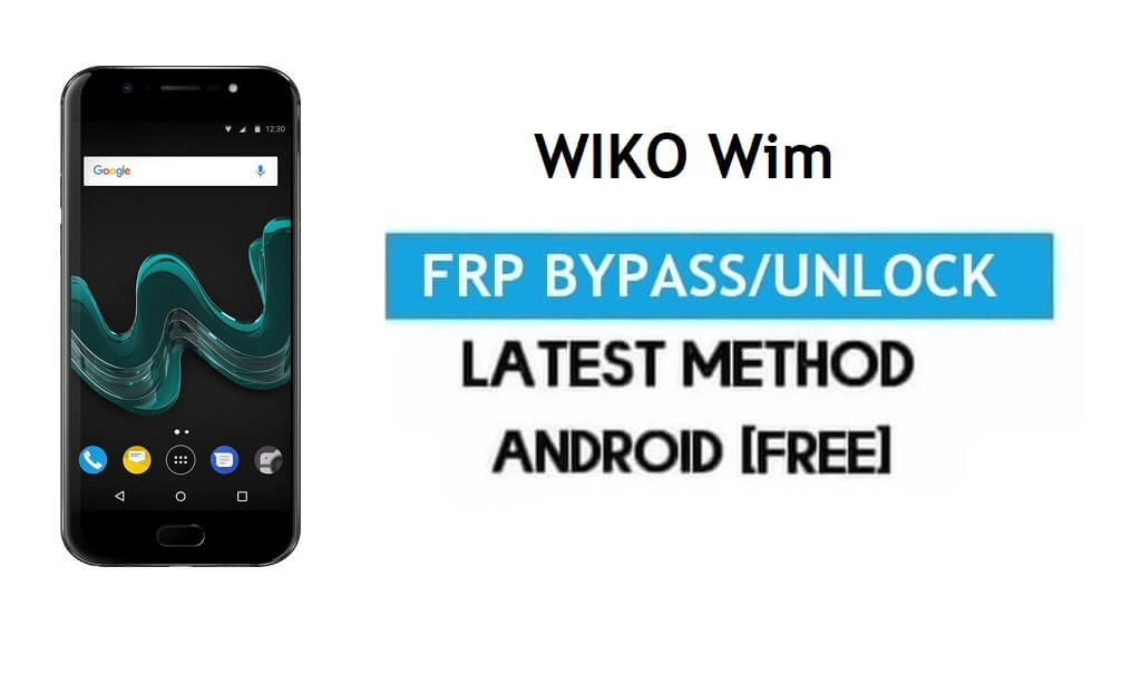 Wiko Wim FRP Bypass – Déverrouiller Gmail Lock Android 7.1 sans PC