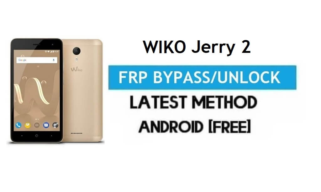 Wiko Jerry 2 FRP Bypass – Ontgrendel Gmail Lock Android 7.0 zonder pc