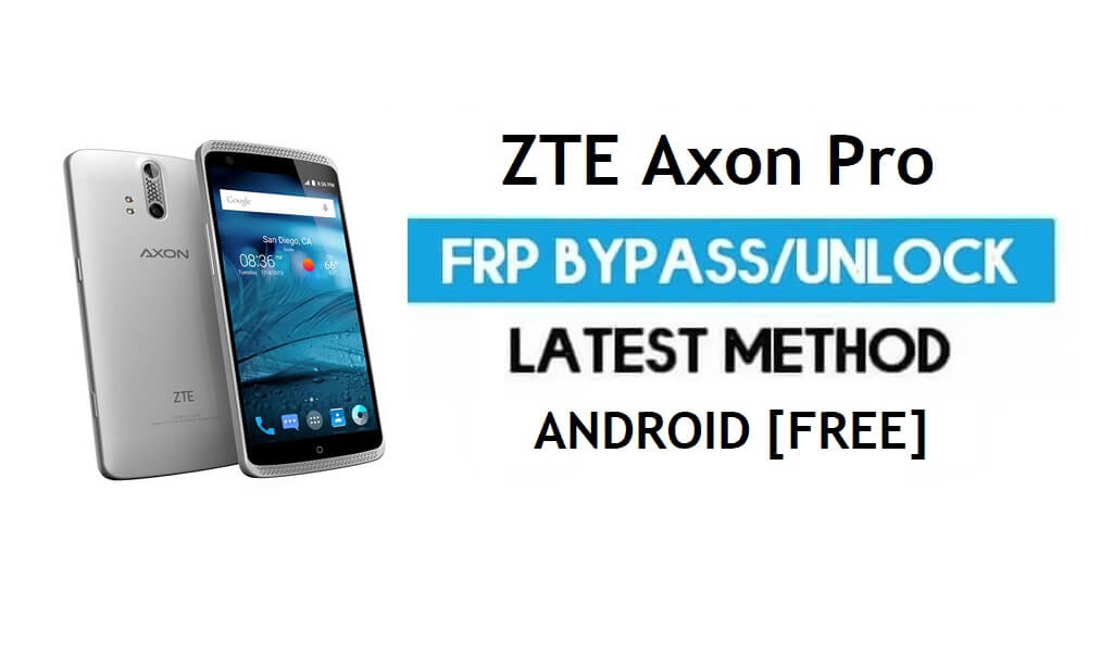ZTE Axon Pro FRP Bypass Android 6.0.1 – розблокуйте Google Gmail Lock [без ПК]