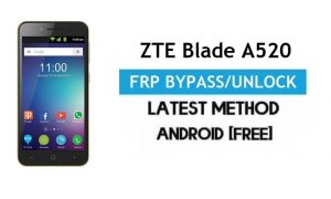 ZTE Blade A520 FRP Bypass - Déverrouillez Gmail Lock Android 7 sans PC
