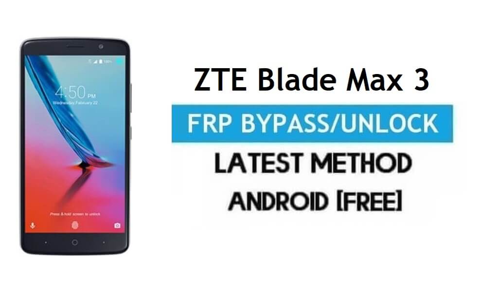 ZTE Blade Max 3 FRP Bypass - Déverrouiller Google Gmail Lock Android 6.0