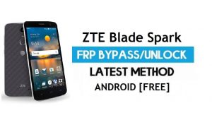 ZTE Blade Spark FRP Bypass – فتح قفل Google Gmail لنظام Android 7.1