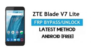 ZTE Blade V7 Lite FRP Bypass - Déverrouiller Google Gmail Lock Android 6.0