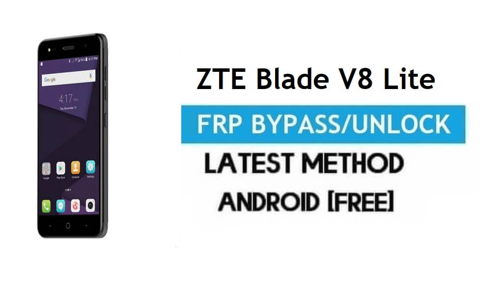 ZTE Blade V8 Lite FRP Bypass – Unlock Gmail Lock Android 7 Without PC