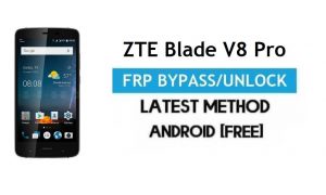 ZTE Blade V8 Pro FRP Bypass – Desbloqueie o Google Gmail Lock Android 6.0