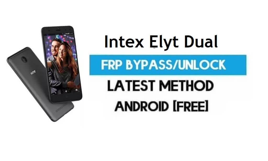 Intex Elyt Dual FRP Bypass - Déverrouillez Gmail Lock Android 7.0 sans PC