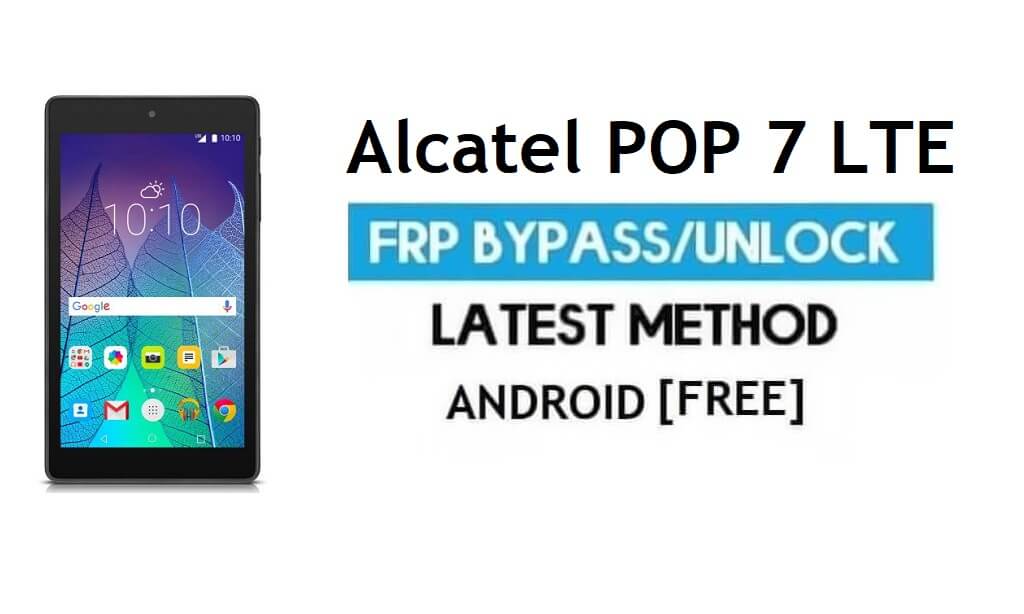 Alcatel POP 7 LTE FRP Bypass Without PC – Unlock Gmail Android 6.0.1