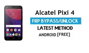 Alcatel Pixi 4 5045T/D/X/A FRP 우회 PC 없음 – Gmail Android 6.0 잠금 해제