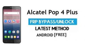 Alcatel Pop 4 Plus 5056D FRP Bypass No PC – Unlock Gmail Android 6