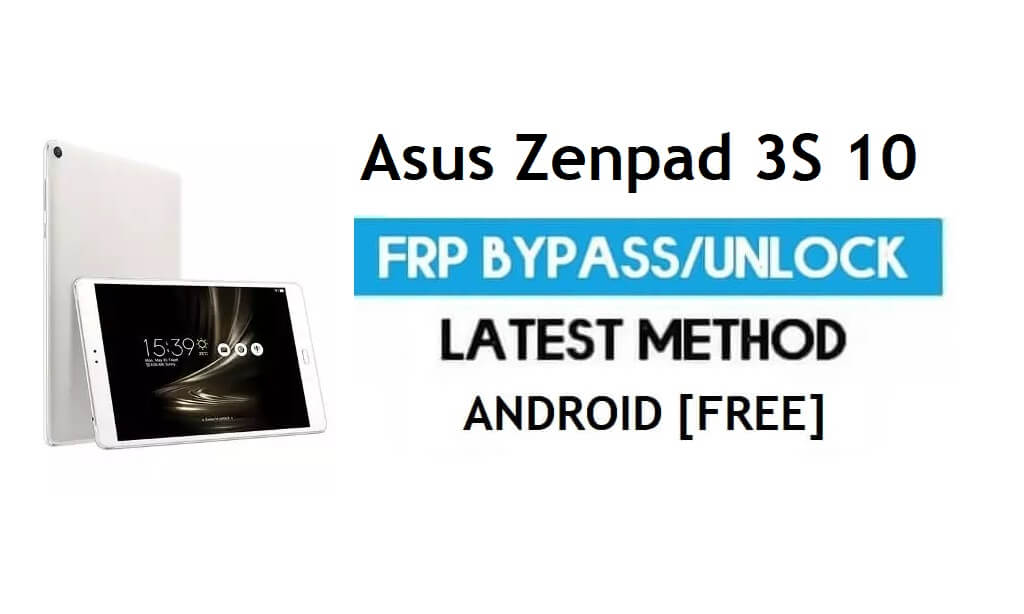 Asus Zenpad 3S 10 Z500M FRP 우회 – Gmail 잠금 해제 Android 7.0