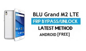 BLU Grand M2 LTE FRP Bypass – PC olmadan Google Gmail Kilidinin Kilidini Açın (Android 7.0)