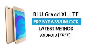 BLU Grand XL LTE FRP Bypass - Desbloquear el bloqueo de Google Gmail Android 7.0