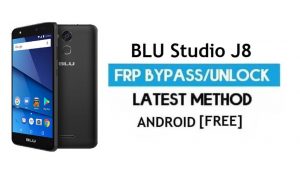BLU Studio J8 FRP Bypass - Déverrouillez Google Gmail Lock (Android 7) sans PC