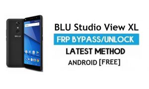 BLU Studio View XL FRP Bypass - Déverrouiller le verrouillage Google Gmail Android 7.0