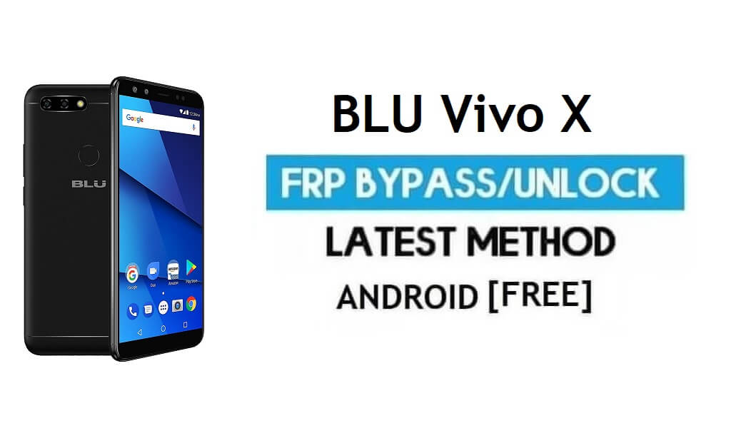 BLU Vivo X FRP Bypass بدون جهاز كمبيوتر - فتح قفل Gmail لنظام Android 7.0