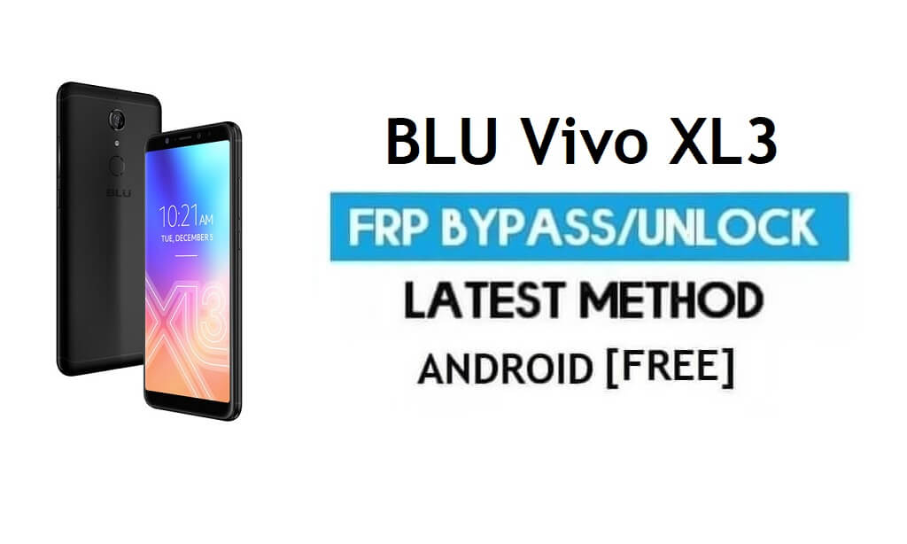 पीसी के बिना एफआरपी बाईपास BLU विवो XL3 - जीमेल लॉक एंड्रॉइड 8.0 अनलॉक करें
