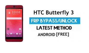 HTC Butterfly 3 FRP Bypass - فتح التحقق من Google (Android 6.0) - بدون جهاز كمبيوتر