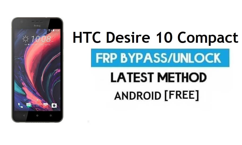HTC Desire 10 Compact FRP Bypass بدون جهاز كمبيوتر - فتح Gmail Android 6.0
