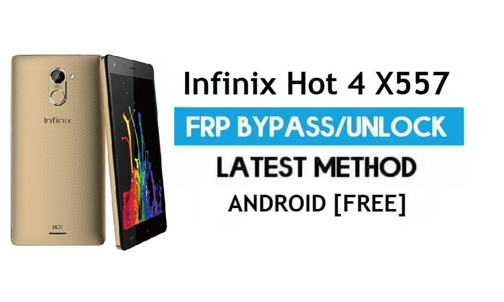 Infinix Hot 4 X557 FRP Bypass - Déverrouiller le verrouillage Gmail (Android 6.0) - Pas de PC
