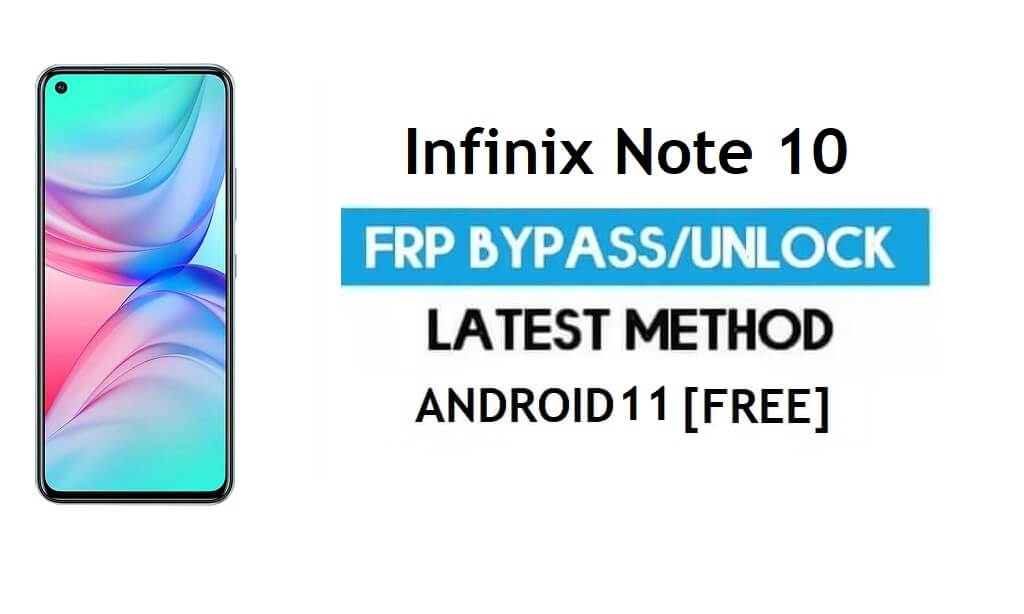 Infinix Note 10 FRP Bypass Android 11 – Unlock Gmail lock - Without PC
