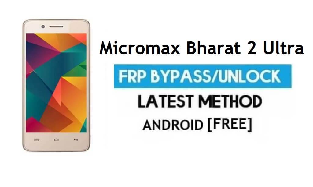 Micromax Bharat 2 Ultra FRP Bypass PC Yok – Gmail Android 6.0'ın kilidini açın