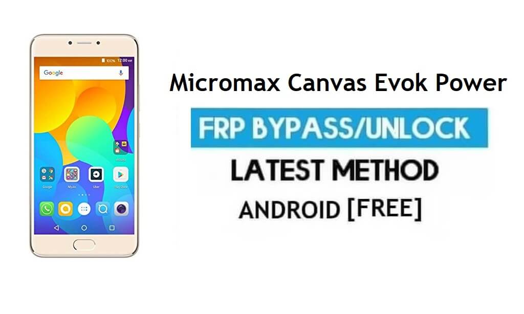 Micromax Canvas Evok Power Q4260 FRP Bypass – Unlock Google Verification (Android 6.0) – Without PC