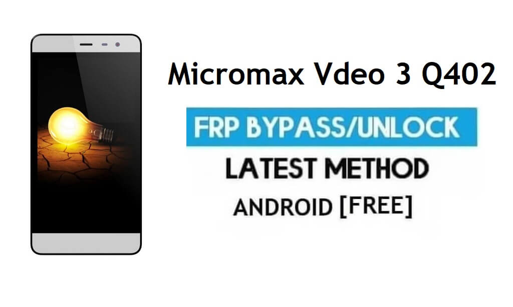 Micromax Vdeo 3 Q402 FRP Bypass بدون جهاز كمبيوتر - فتح Gmail Android 6