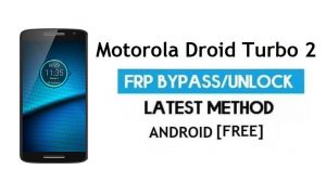 Motorola Droid Turbo 2 FRP Bypass - Déverrouiller le verrouillage Google Gmail Android 7