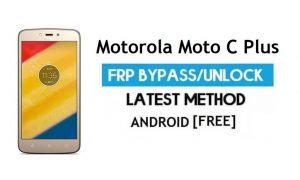 Contournement FRP Motorola Moto C Plus - Déverrouiller le verrouillage Google Gmail Android 7