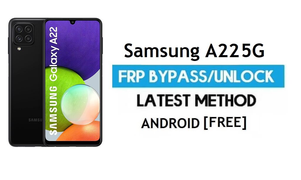 Samsung A22 5G SM-A226B FRP 우회 Android 11 Google 잠금 해제