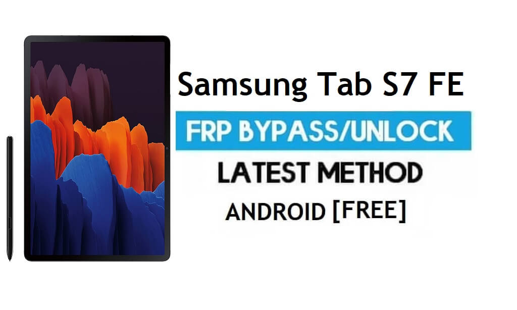 Samsung Tab S7 FE FRP 우회 Android 11(Google GMAIL 잠금 해제) 무료