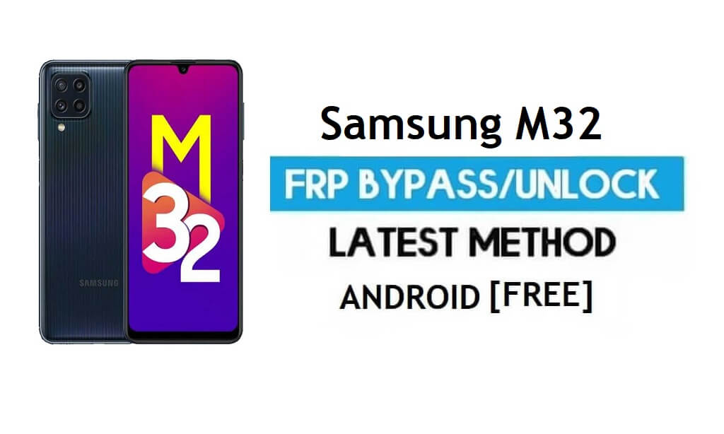 Samsung M32 SM-E225F FRP Bypass Android 11 (فتح قفل Google Gmail)