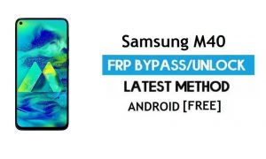 فتح قفل Samsung M40 SM-M405F/G/FN Android 11 FRP Google gmail