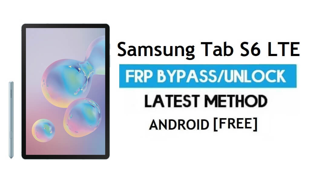 فتح قفل Samsung Tab S6 LTE SM-T865 Android 11 FRP Google Gmail