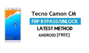 Tecno Camon CM FRP Bypass – Desbloquear Google Gmail Lock Android 7.0